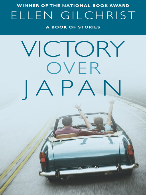 Title details for Victory Over Japan by Ellen Gilchrist - Wait list